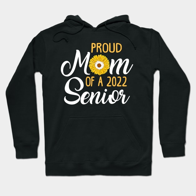 Proud Mom of a 2022 Senior Sunflower Hoodie by KsuAnn